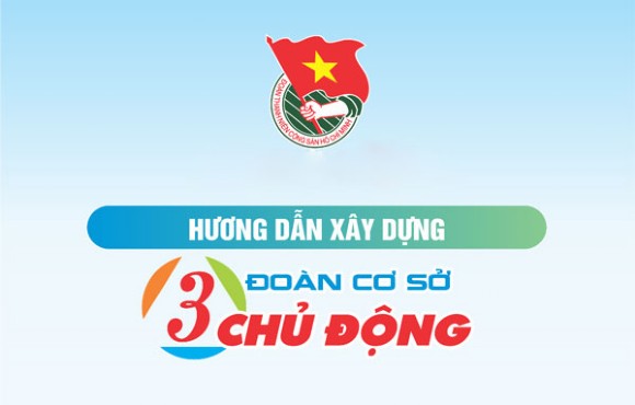 Triển khai thực hiện đoàn cơ sở “3 chủ động”, giai đoạn 2018 - 2022